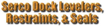 Serco Dock Levelers, Restraints, and Seals